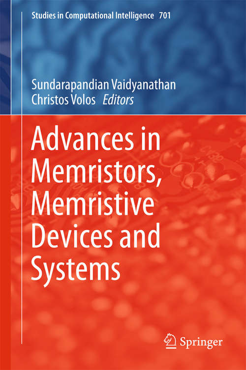 Advances in Memristors, Memristive Devices and Systems (Studies in Computational Intelligence #701)