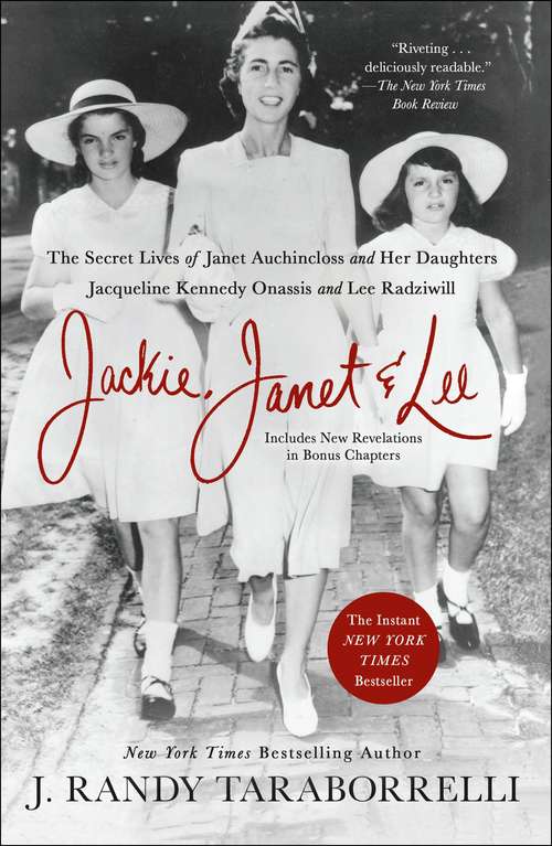 Book cover of Jackie, Janet and Lee: The Secret Lives of Janet Auchincloss and Her Daughters, Jacqueline Kennedy Onassis and Lee Radziwill