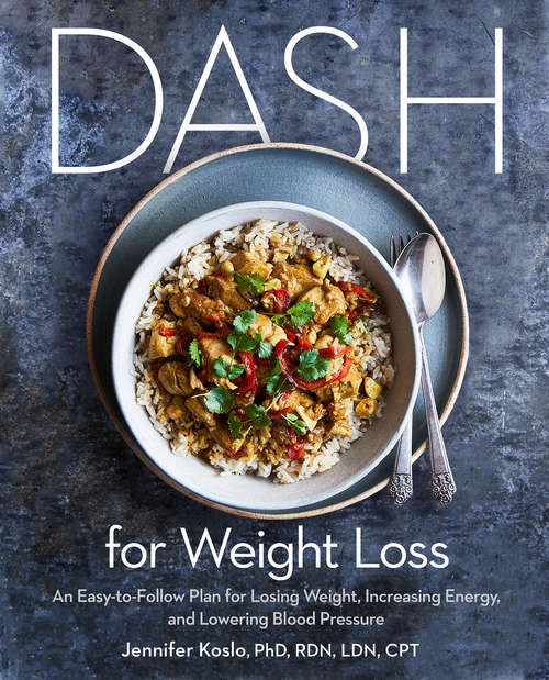 Book cover of DASH for Weight Loss: An Easy-to-Follow Plan for Losing Weight, Increasing Energy, and Lowering Blood Pressure