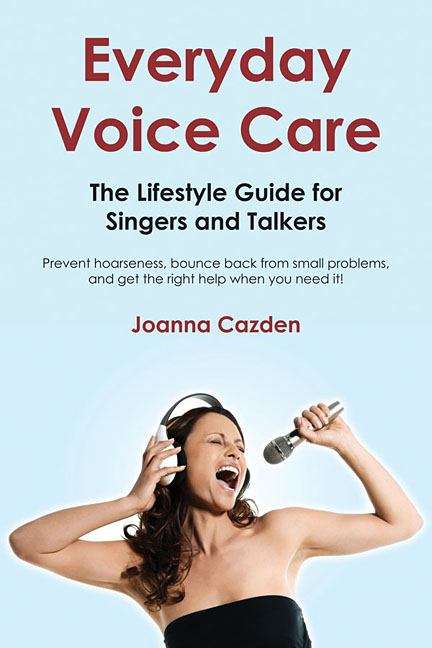 Book cover of Everyday Voice Care: The Lifestyle Guide For Singers And Talkers