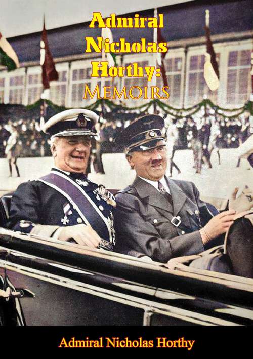 Book cover of Admiral Nicholas Horthy: Memoirs