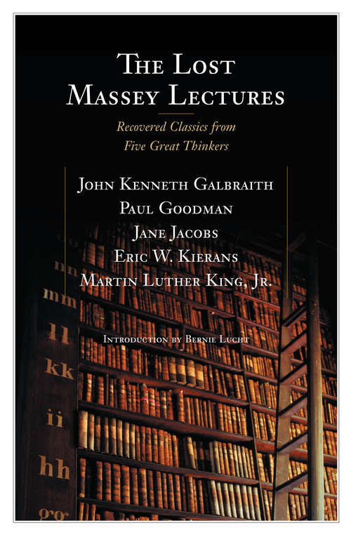 The Lost Massey Lectures: Recovered Classics from Five Great Thinkers (The CBC Massey Lectures)