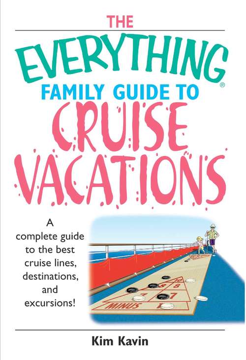 Book cover of The Everything Family Guide To Cruise Vacations: A Complete Guide to the Best Cruise Lines, Destinations, And Excursions