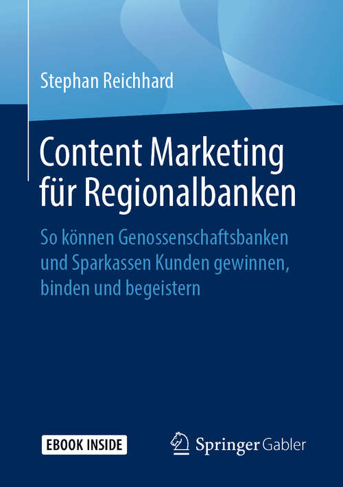 Book cover of Content Marketing für Regionalbanken: So können Genossenschaftsbanken und Sparkassen Kunden gewinnen, binden und begeistern (1. Aufl. 2019)