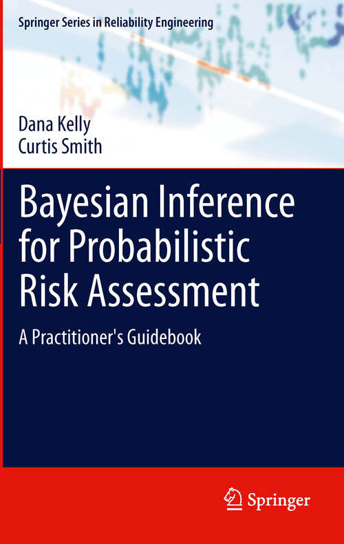 Bayesian Inference for Probabilistic Risk Assessment: A Practitioner's Guidebook (Springer Series in Reliability Engineering)