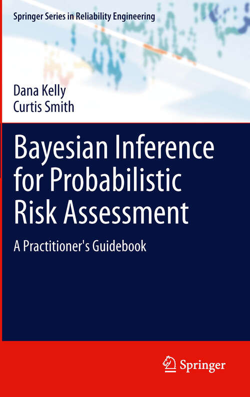 Book cover of Bayesian Inference for Probabilistic Risk Assessment: A Practitioner's Guidebook (Springer Series in Reliability Engineering)