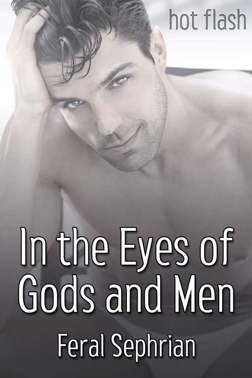 In the Eyes of Gods and Men (Hot Flash)