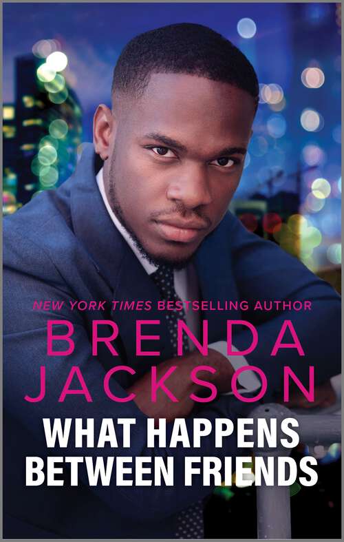Book cover of What Happens Between Friends: A Spicy Black Romance Novel (Reissue) (The Three Mrs. Fosters #3)