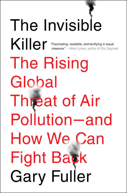 Book cover of The Invisible Killer: The Rising Global Threat of Air Pollution-and How We Can Fight Back