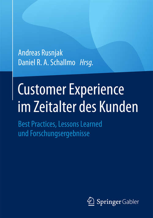Customer Experience im Zeitalter des Kunden: Best Practices, Lessons Learned und Forschungsergebnisse