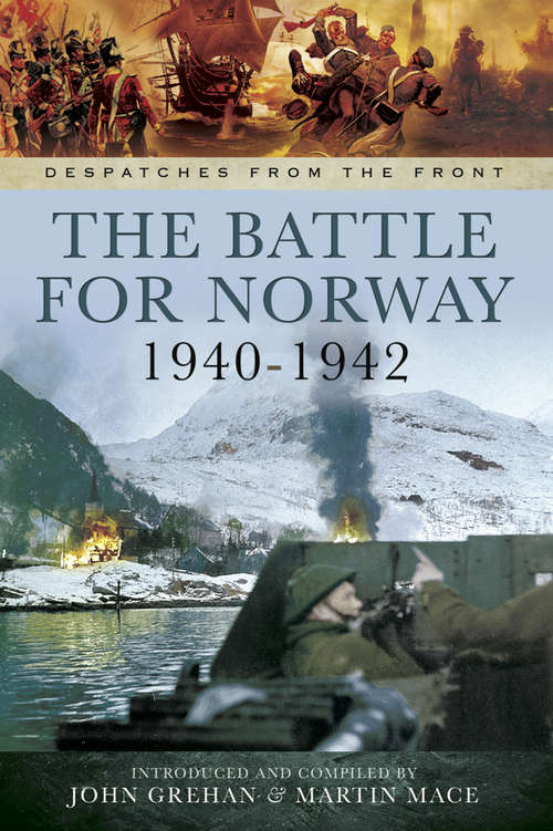 The Battle for Norway, 1940–1942 (Despatches From The Front)