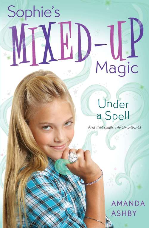 Book cover of Sophie's Mixed-Up Magic: Under a Spell