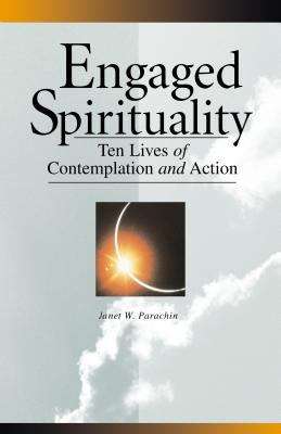 Book cover of Engaged Spirituality: Ten Lives of Contemplation and Action