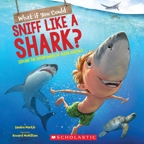 Book cover of What If You Could Sniff Like a Shark?: Explore the Superpowers of Ocean Animals (What If You Had... ?)