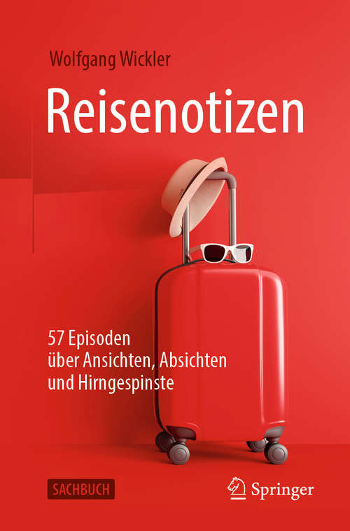 Book cover of Reisenotizen: 57 Episoden über Ansichten, Absichten und Hirngespinste (1. Aufl. 2020)