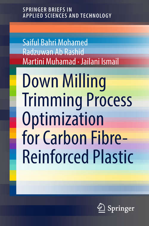 Down Milling Trimming Process Optimization for Carbon Fiber-Reinforced Plastic (SpringerBriefs in Applied Sciences and Technology)