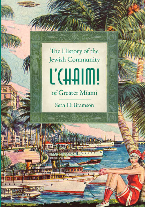 Book cover of L'Chaim!: The History of the Jewish Community of Greater Miami