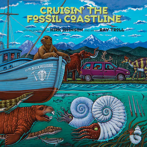Book cover of Cruisin' the Fossil Coastline: The Travels of an Artist and a Scientist along the Shores of the Prehistoric Pacific
