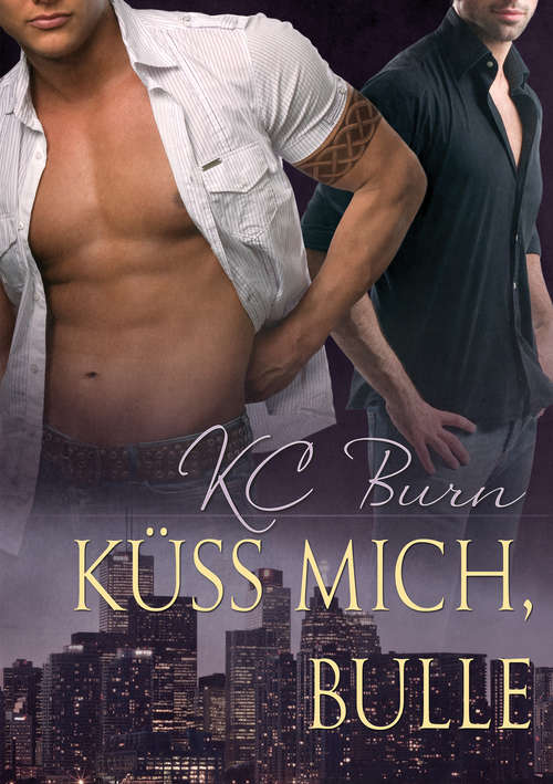 Küss Mich, Bulle (Toronto Tales (Deutsch) #1)