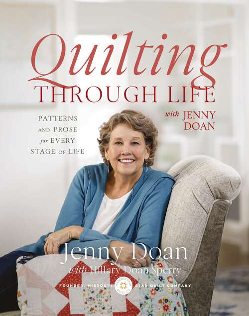 Book cover of Quilting Through Life: Patterns and Prose for Every Stage of Life (Spiral Bound to Lay Flat)