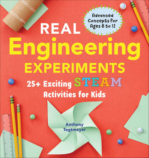 Book cover of Real Engineering Experiments: 25+ Exciting STEAM Activities for Kids (Real Science)