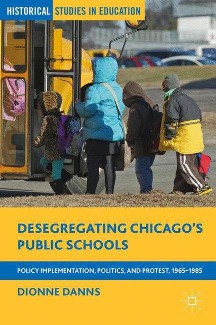 Book cover of Desegregating Chicago’s Public Schools