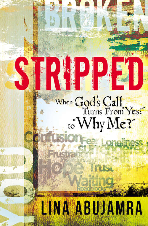 Book cover of Stripped: When God's Call Turns From "Yes!" to "Why Me?" (New Edition)