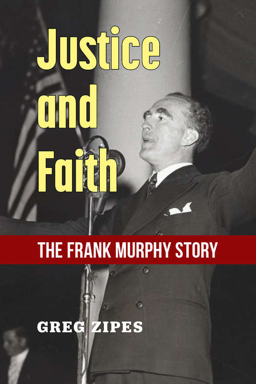 Book cover of Justice and Faith: The Frank Murphy Story