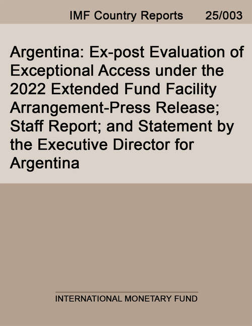 Book cover of Argentina: Ex-post Evaluation of Exceptional Access under the 2022 Extended Fund Facility Arrangement-Press Release; Staff Report; and Statement by the Executive Director for Argentina