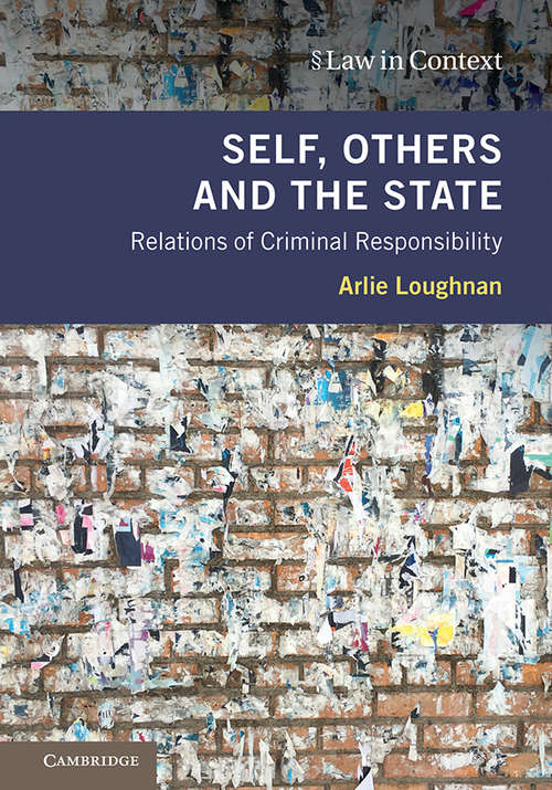 Book cover of Self, Others and the State: Relations of Criminal Responsibility (Law in Context)