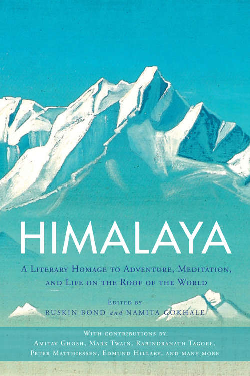 Book cover of Himalaya: A Literary Homage to Adventure, Meditation, and Life on the Roof of the World