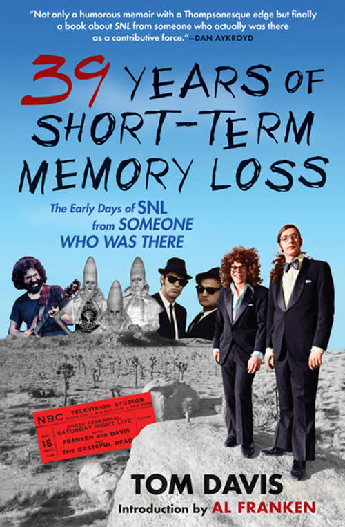 Book cover of 39 Years of Short-Term Memory Loss: The Early Days of SNL from Someone Who Was There
