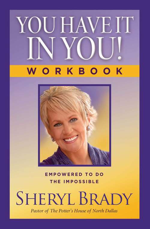 Book cover of You Have It In You! Workbook: Empowered To Do The Impossible