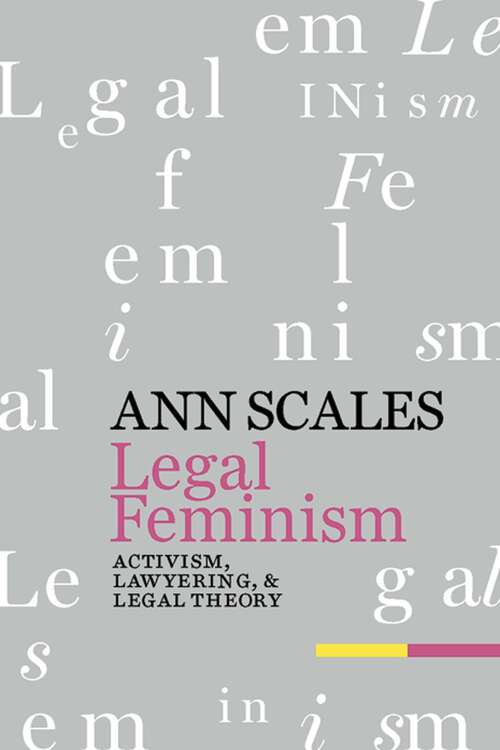Legal Feminism: Activism, Lawyering, and Legal Theory