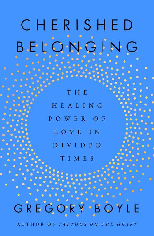 Book cover of Cherished Belonging: The Healing Power of Love in Divided Times