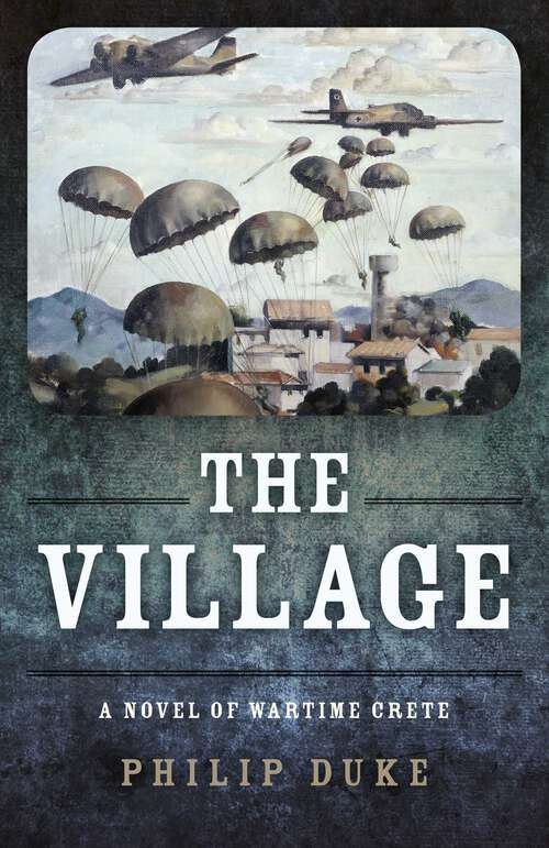 Book cover of The Village: A Novel of Wartime Crete