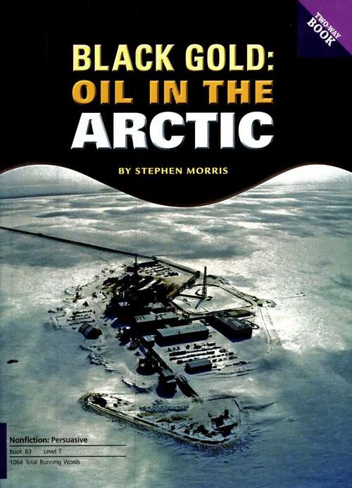 Book cover of Black Gold: Oil in the Arctic / Arctic National Wildlife Refuge: Keeping It Wild (Fountas & Pinnell LLI Purple: Level T)