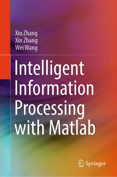Book cover of Intelligent Information Processing with Matlab (1st ed. 2023)