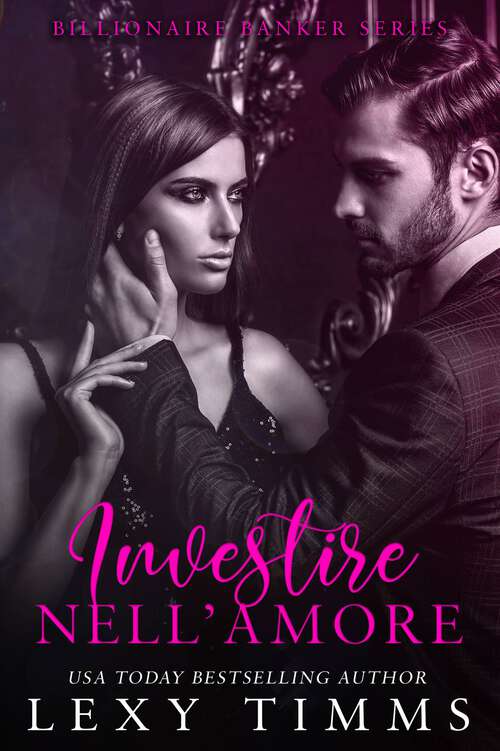 Book cover of Investire nell'Amore (Billionaire Banker Series #3)