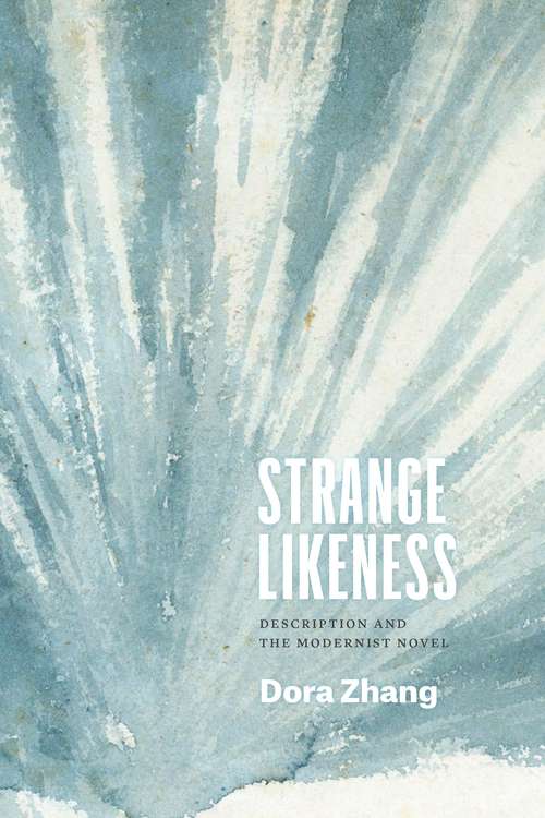 Book cover of Strange Likeness: Description and the Modernist Novel (Thinking Literature)
