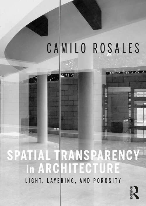 Book cover of Spatial Transparency in Architecture: Light, Layering, and Porosity