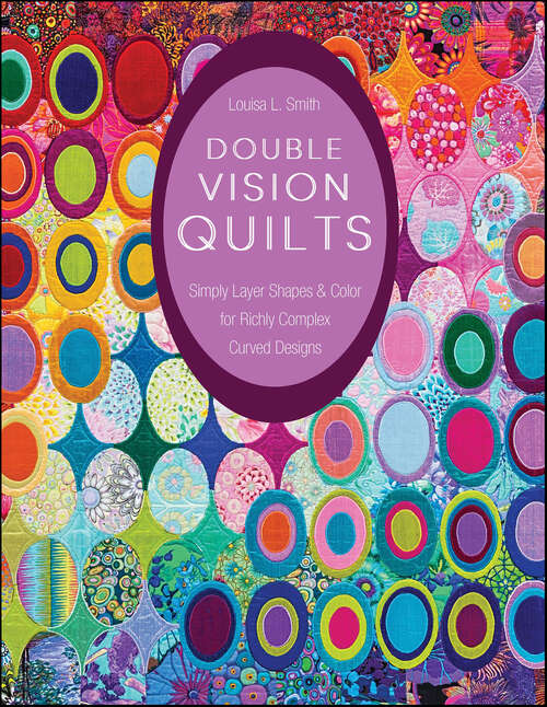 Book cover of Double Vision Quilts: Simply Layer Shapes & Color for Richly Complex Curved Designs