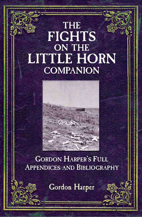 Book cover of The Fights on the Little Horn Companion: Gordon Harper's Full Appendices and Bibliography (Digital Original)