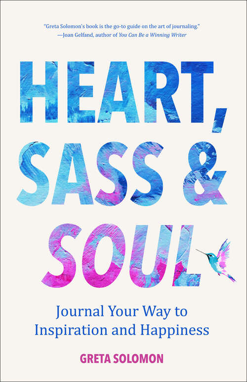 Book cover of Heart, Sass & Soul: Journal Your Way to Inspiration and Happiness