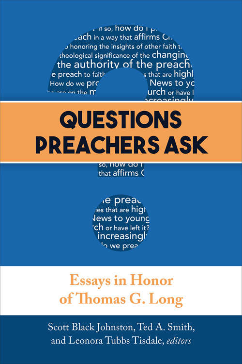 Questions Preachers Ask: Essays In Honor Of Thomas G. Long
