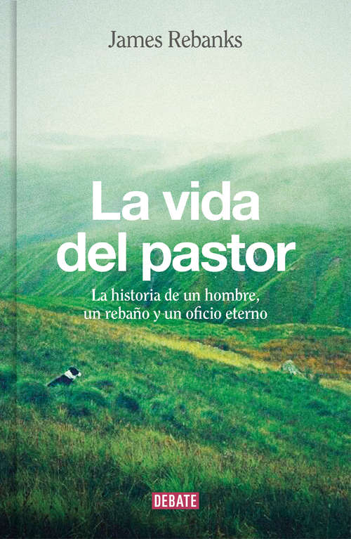 Book cover of La vida del pastor: La historia de un hombre, un rebaño y un oficio eterno