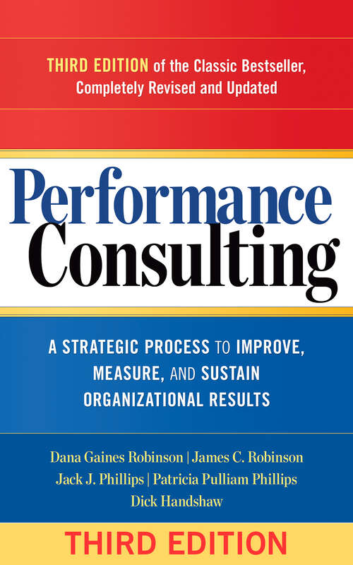 Book cover of Performance Consulting: A Strategic Process to Improve, Measure, and Sustain Organizational Results (3)
