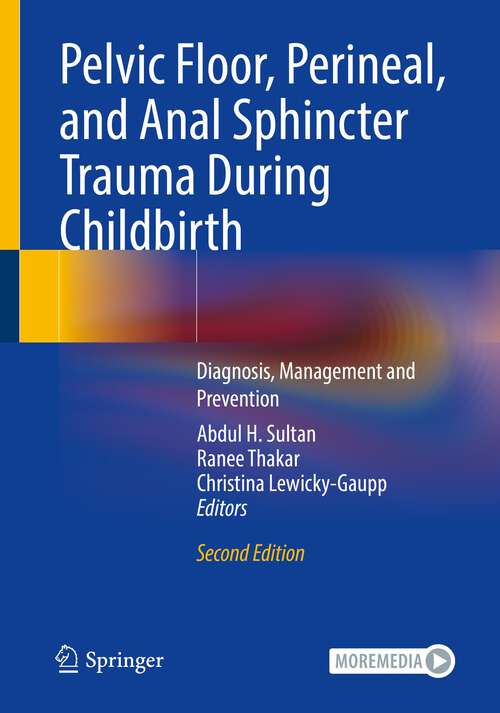Book cover of Pelvic Floor, Perineal, and Anal Sphincter Trauma During Childbirth: Diagnosis, Management and Prevention (2nd ed. 2024)