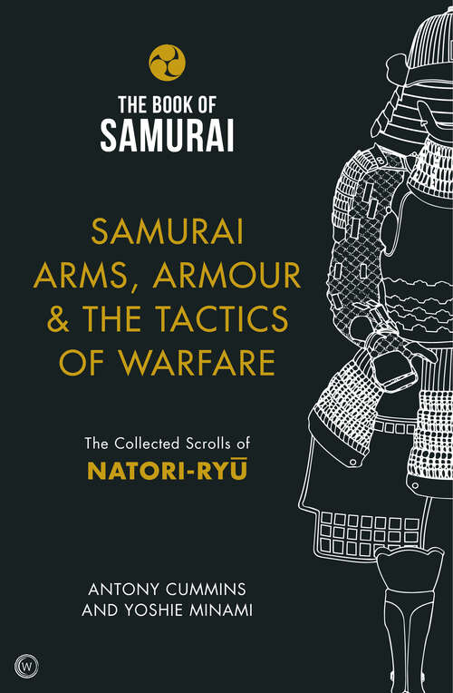 Book cover of Samurai Arms, Armour & the Tactics of Warfare: The Collected Scrolls of Natori-Ryu (Book of Samurai #2)