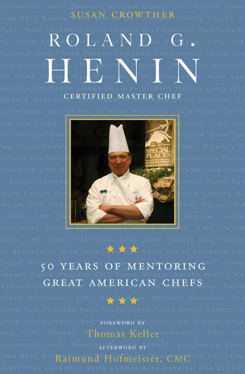Roland G. Henin: 50 Years of Mentoring Great American Chefs